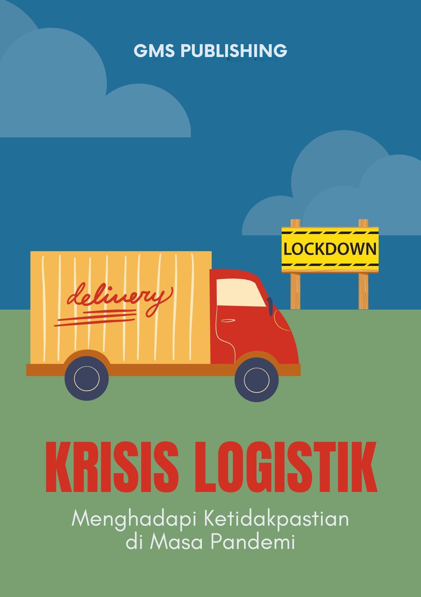 Krisis logistik : menghadapi ketidakpastian di masa pandemi