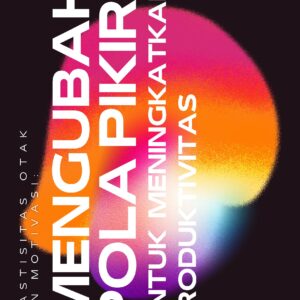 Plastisitas otak dan motivasi: mengubah pola pikir untuk meningkatkan produktivitas