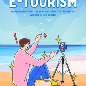 E-tourism : transformasi pemasaran dan promosi destinasi wisata di era digital