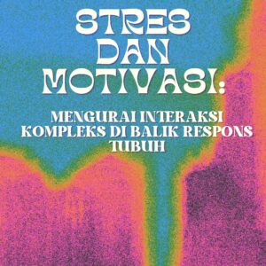 Stres dan motivasi: mengurai interaksi kompleks di balik respons tubuh