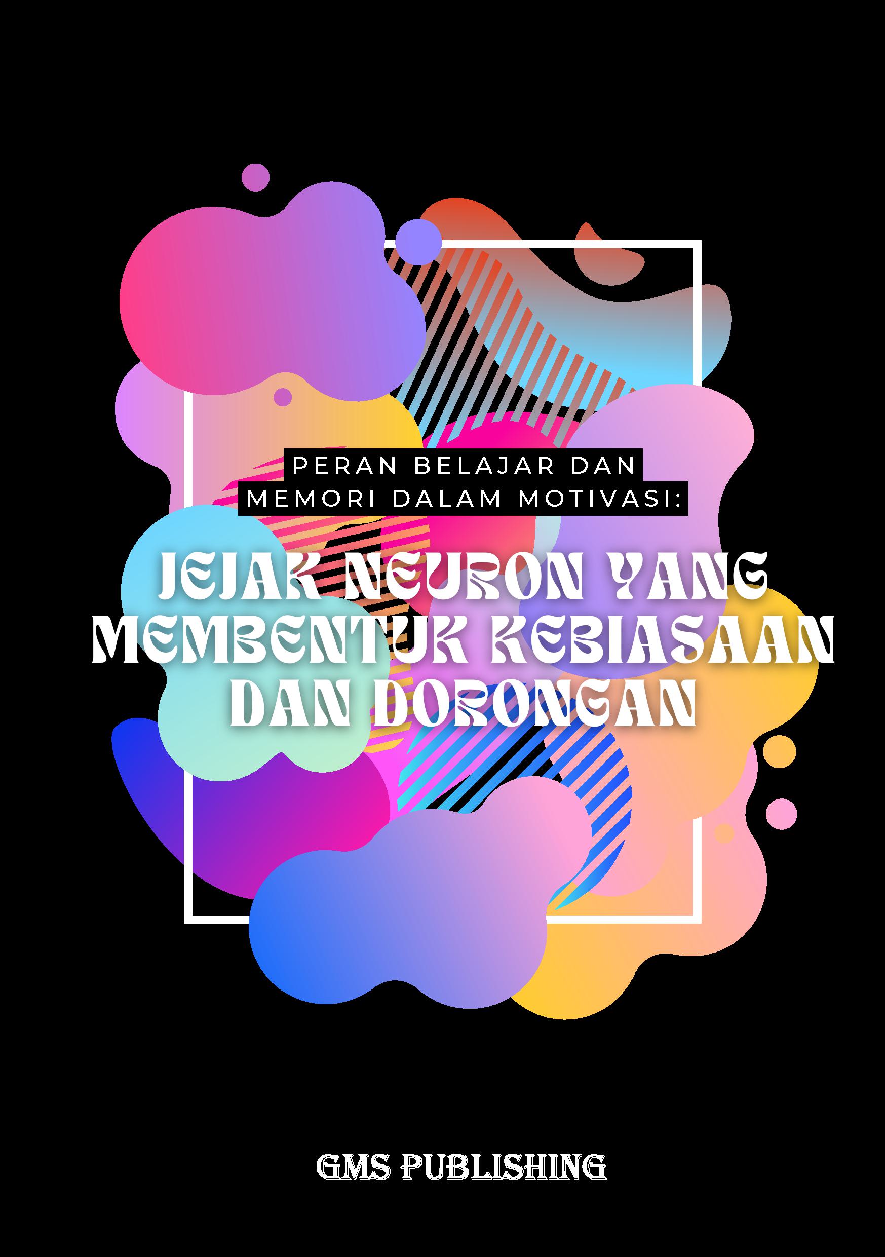 Peran belajar dan memori dalam motivasi: jejak neuron yang membentuk kebiasaan dan dorongan