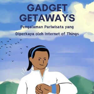Gadget getaways : pengalaman pariwisata yang diperkaya oleh internet of things