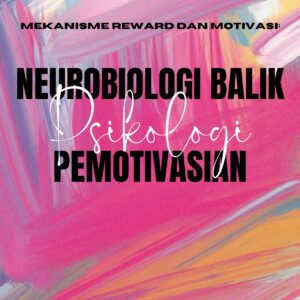 Mekanisme reward dan motivasi: neurobiologi balik psikologi pemotivasian