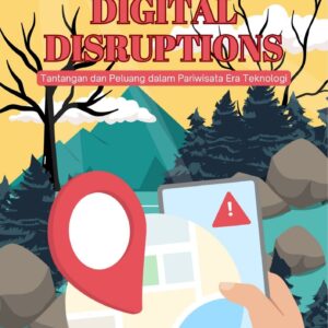 Digital disruptions : tantangan dan peluang dalam pariwisata era teknologi