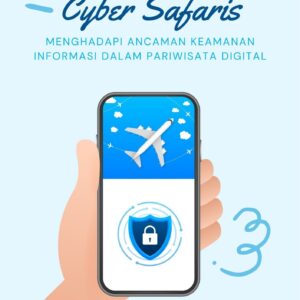 Cyber safaris : menghadapi ancaman keamanan informasi dalam pariwisata digital