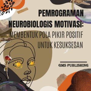 Pemrograman neurobiologis motivasi: membentuk pola pikir positif untuk kesuksesan