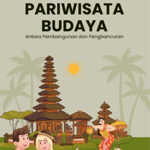 Pariwisata budaya : antara pembangunan dan penghancuran
