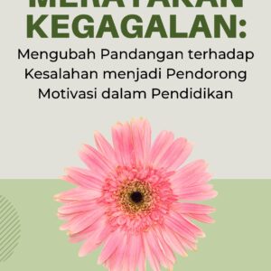 Merayakan kegagalan: mengubah pandangan terhadap kesalahan menjadi pendorong motivasi dalam pendidikan