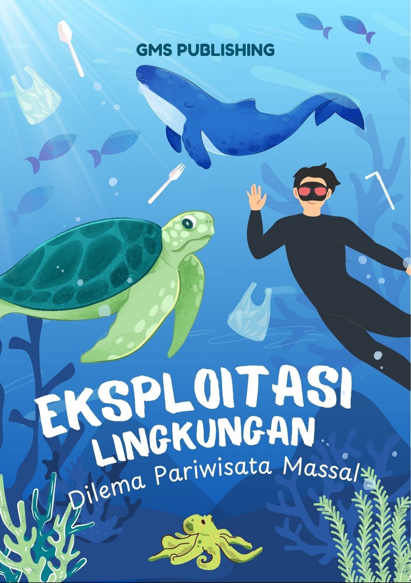 Eksploitasi lingkungan : dilema pariwisata massal