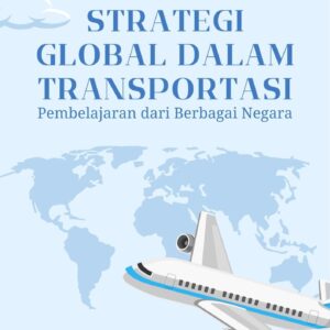 Strategi global dalam transportasi : pembelajaran dari berbagai negara