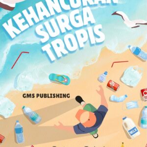 Kehancuran surga tropis : tantangan terhadap destinasi pariwisata