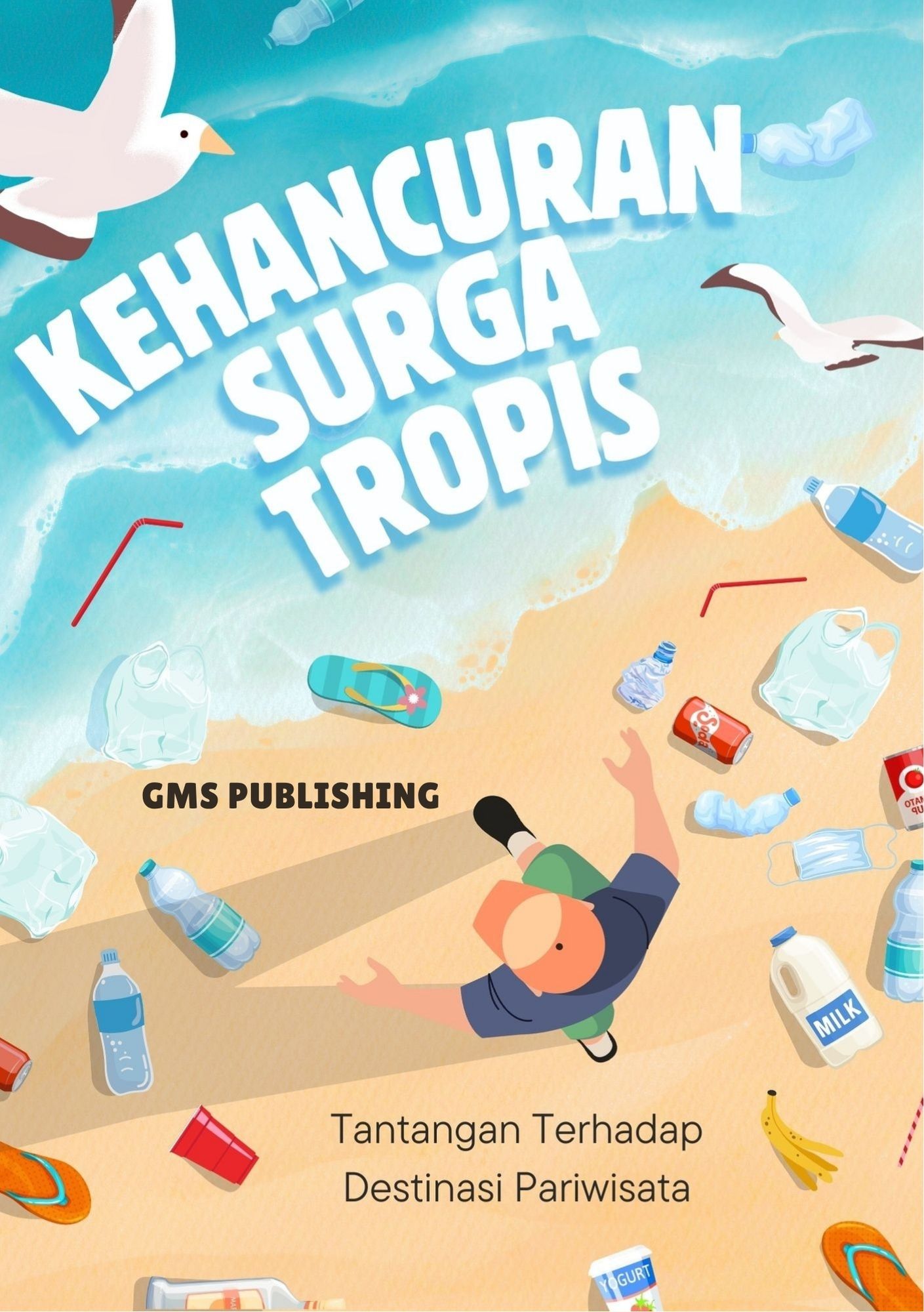 Kehancuran surga tropis : tantangan terhadap destinasi pariwisata