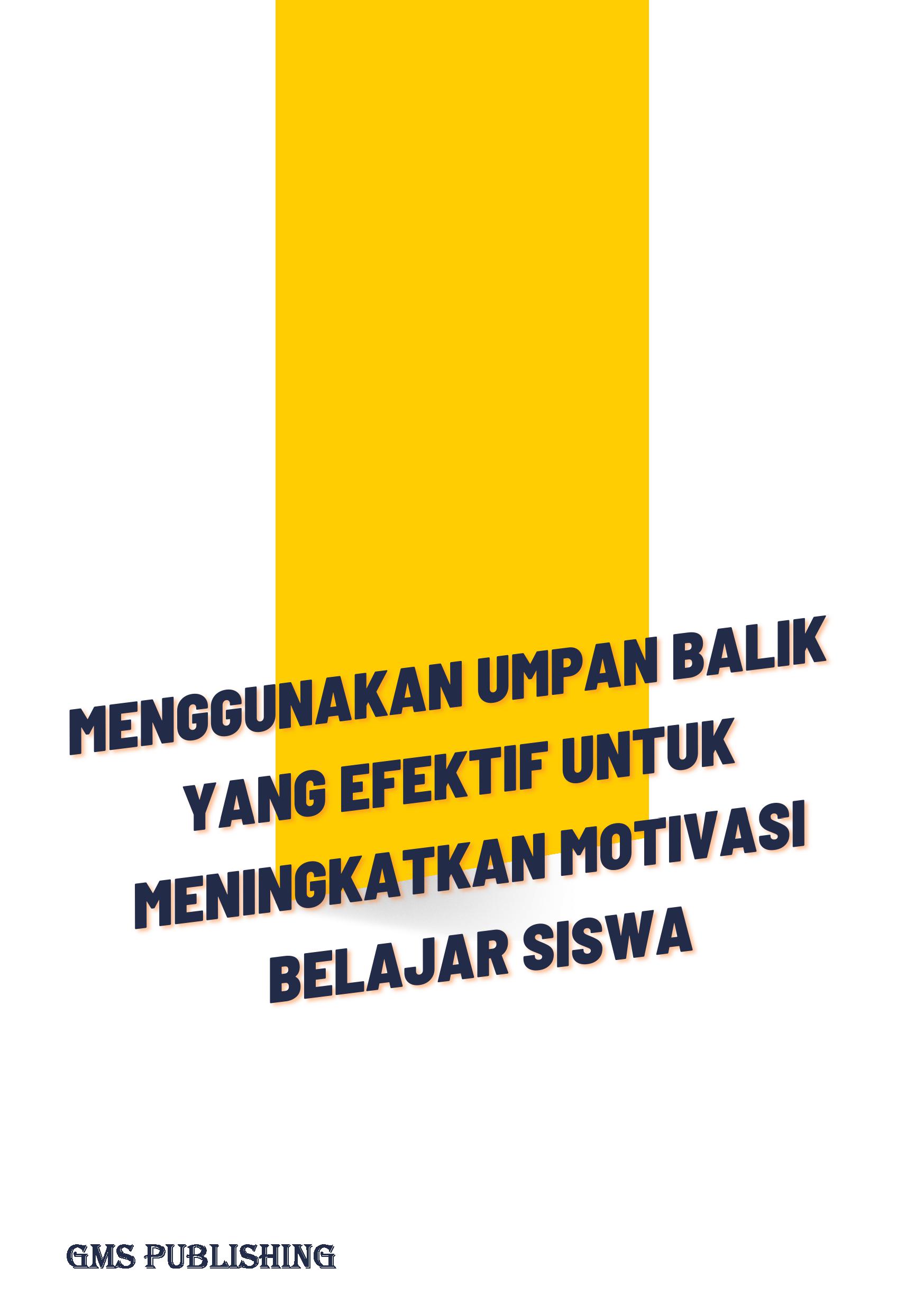 Menggunakan umpan balik yang efektif untuk meningkatkan motivasi belajar siswa