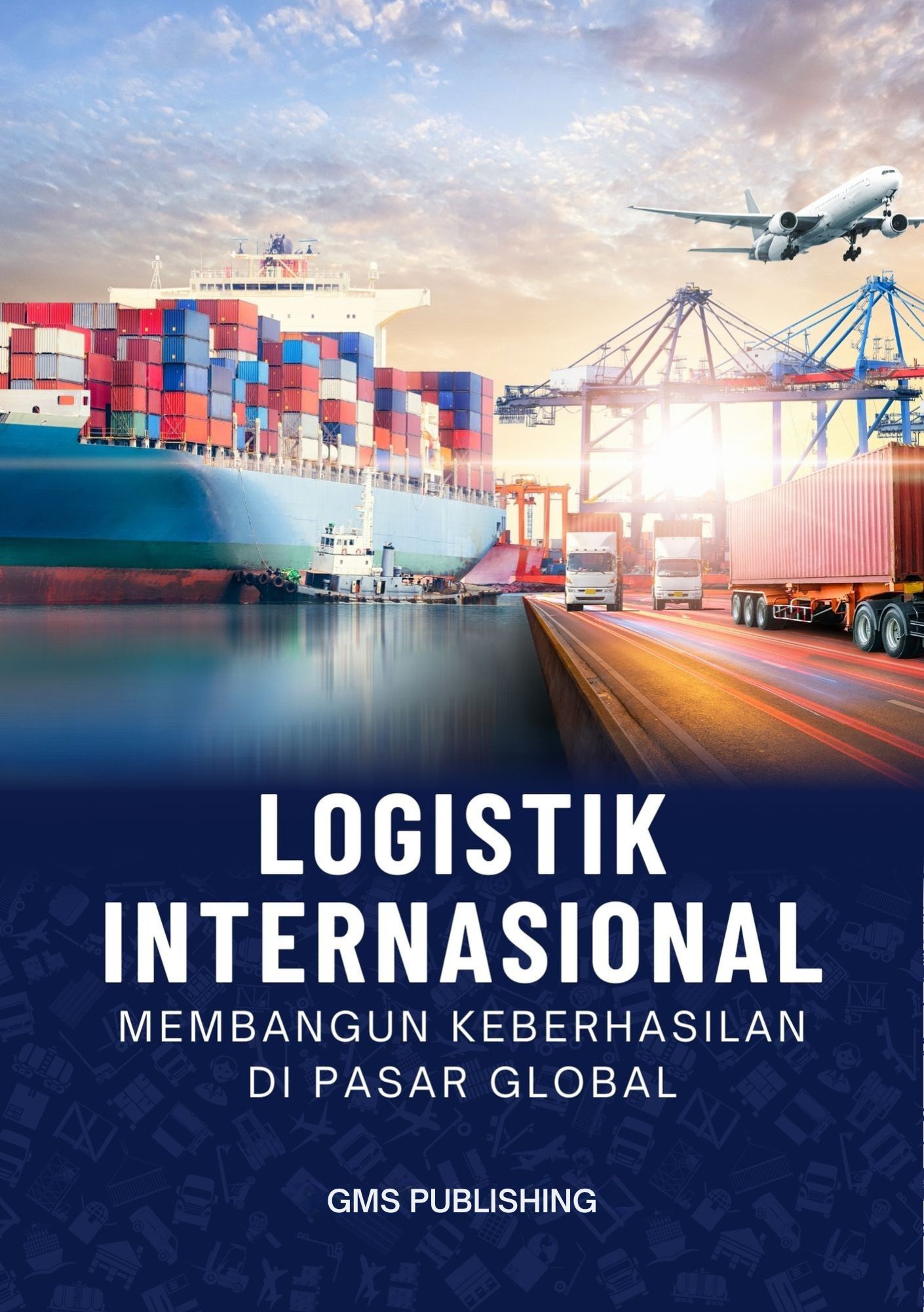 Logistik internasional : membangun keberhasilan di pasar global