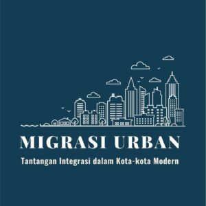 Migrasi urban : tantangan integrasi dalam kota-kota modern