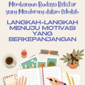 Membangun budaya belajar yang mendorong dalam sekolah: langkah-langkah menuju motivasi yang berkepanjangan