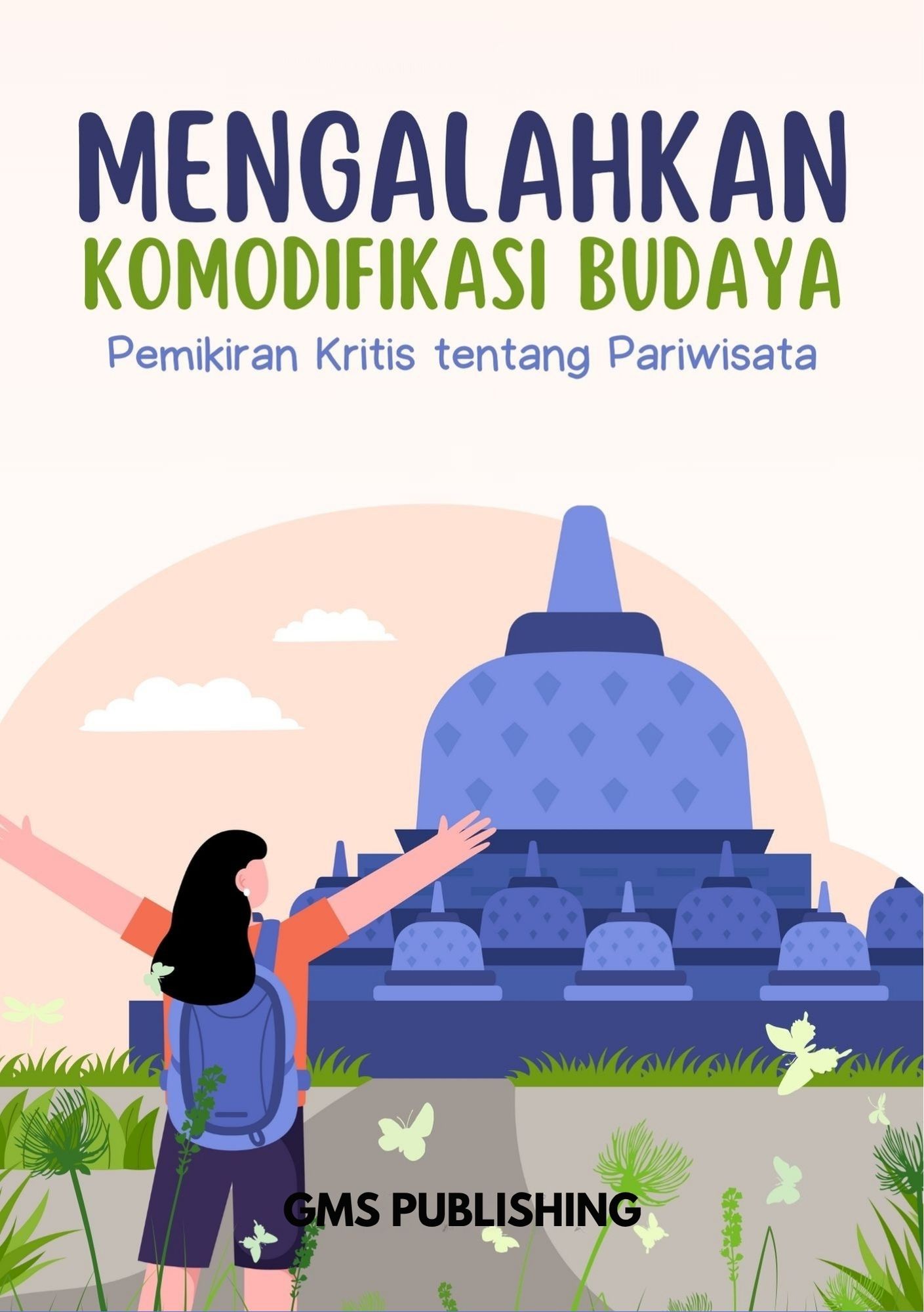 Politik pariwisata dan komodifikasi budaya : antara pelestarian warisan dan eksploitasi komersial