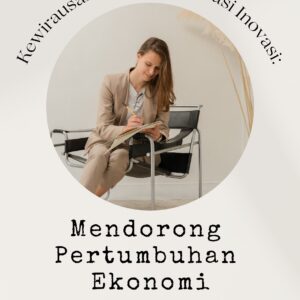 Kewirausahaan dan motivasi inovasi: mendorong pertumbuhan ekonomi
