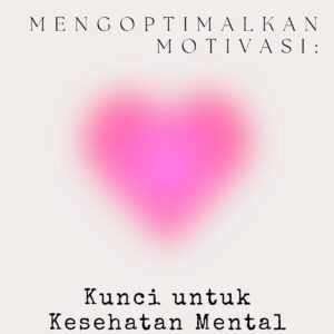 Mengoptimalkan motivasi: kunci untuk kesehatan mental yang berkualitas