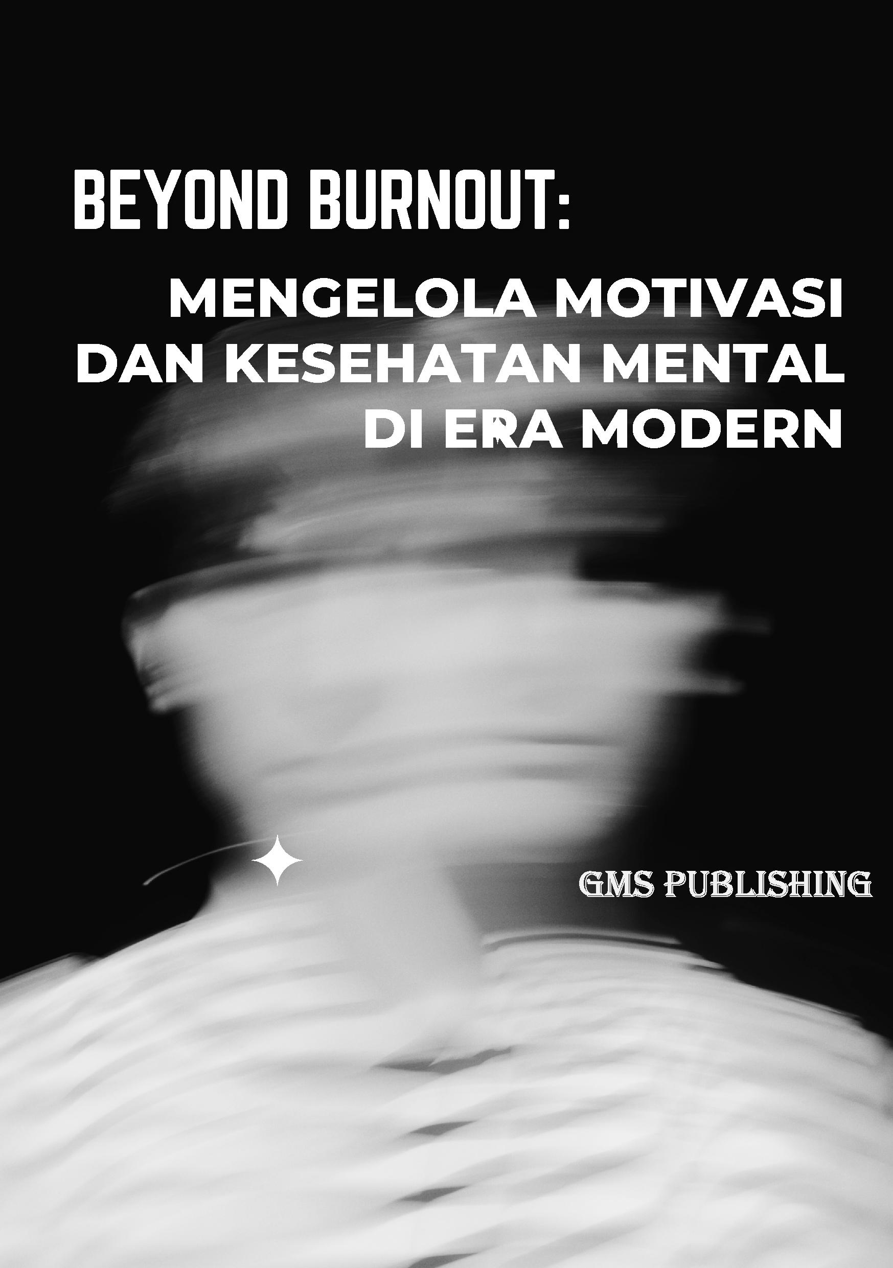 Beyond burnout: mengelola motivasi dan kesehatan mental di era modern