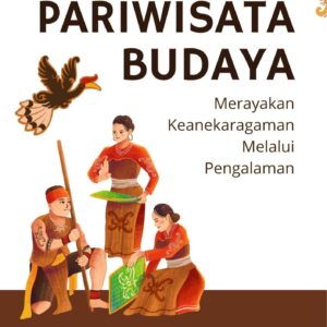 Pariwisata budaya : merayakan keanekaragaman melalui pengalaman