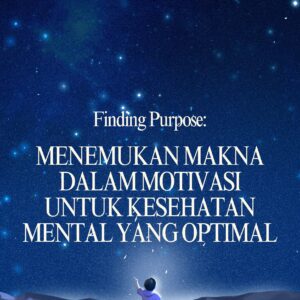 Finding purpose: menemukan makna dalam motivasi untuk kesehatan mental yang optimal