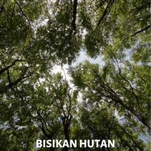 Bisikan hutan : kehidupan liar di hutan tropis indonesia