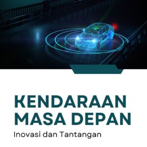 Kendaraan masa depan : inovasi dan tantangan