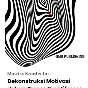 Matriks kreativitas: dekonstruksi motivasi dalam proses kreatif