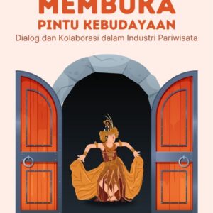 Membuka pintu kebudayaan : dialog dan kolaborasi dalam industri pariwisata