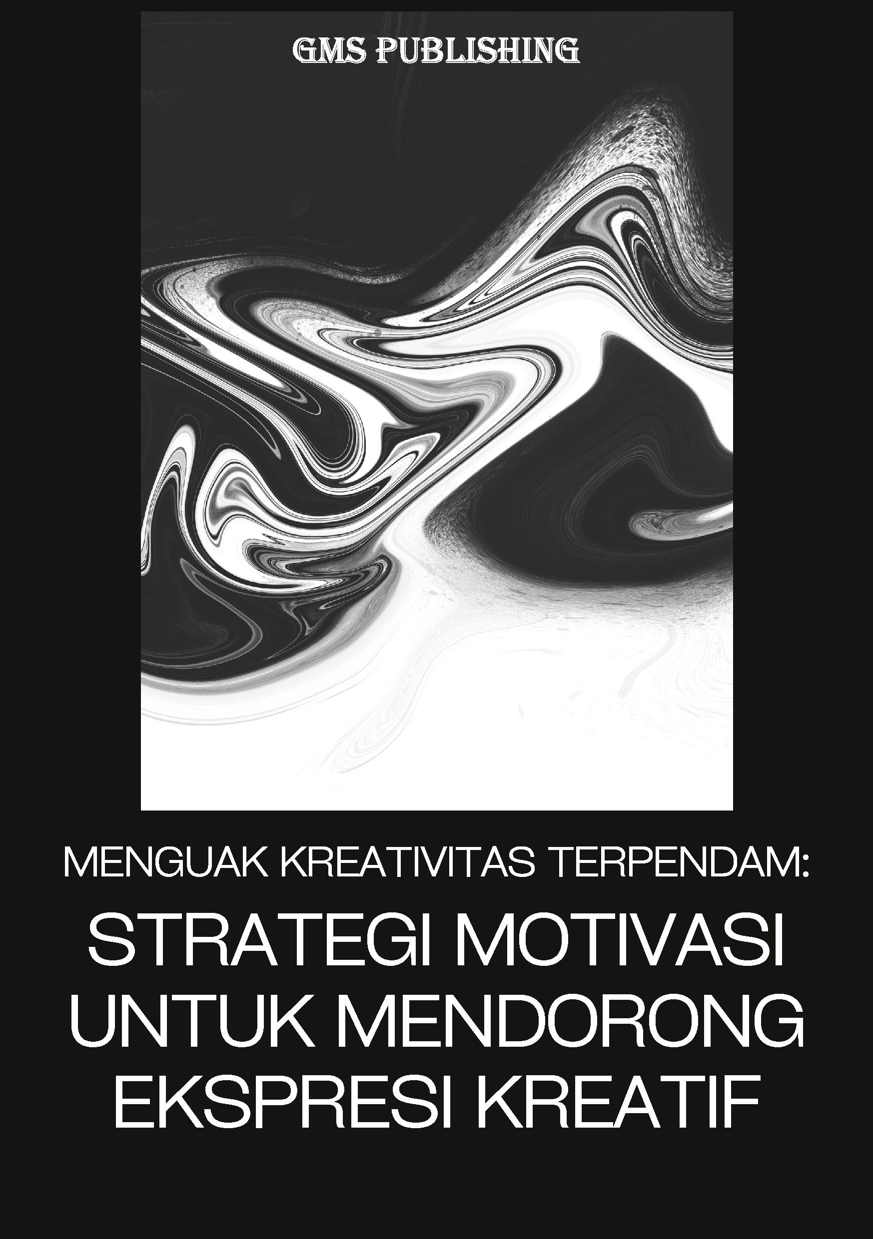 Menguak kreativitas terpendam: strategi motivasi untuk mendorong ekspresi kreatif