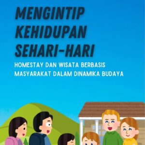 Mengintip kehidupan sehari-hari : homestay dan wisata berbasis masyarakat dalam dinamika budaya