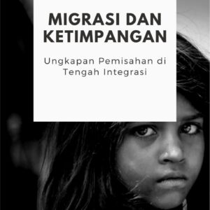 Migrasi dan ketimpangan : ungkapan pemisahan di tengah integrasi