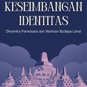 Keseimbangan identitas : dinamika pariwisata dan warisan budaya lokal