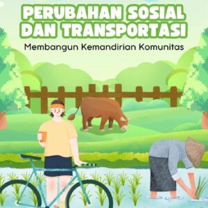 Perubahan sosial dan transportasi : membangun kemandirian komunitas