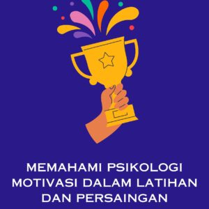 Memahami psikologi motivasi dalam latihan dan persaingan