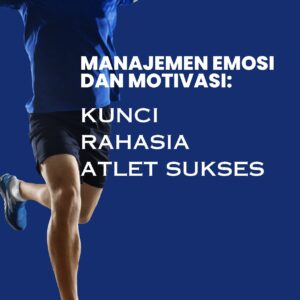 Manajemen emosi dan motivasi: kunci rahasia atlet sukses