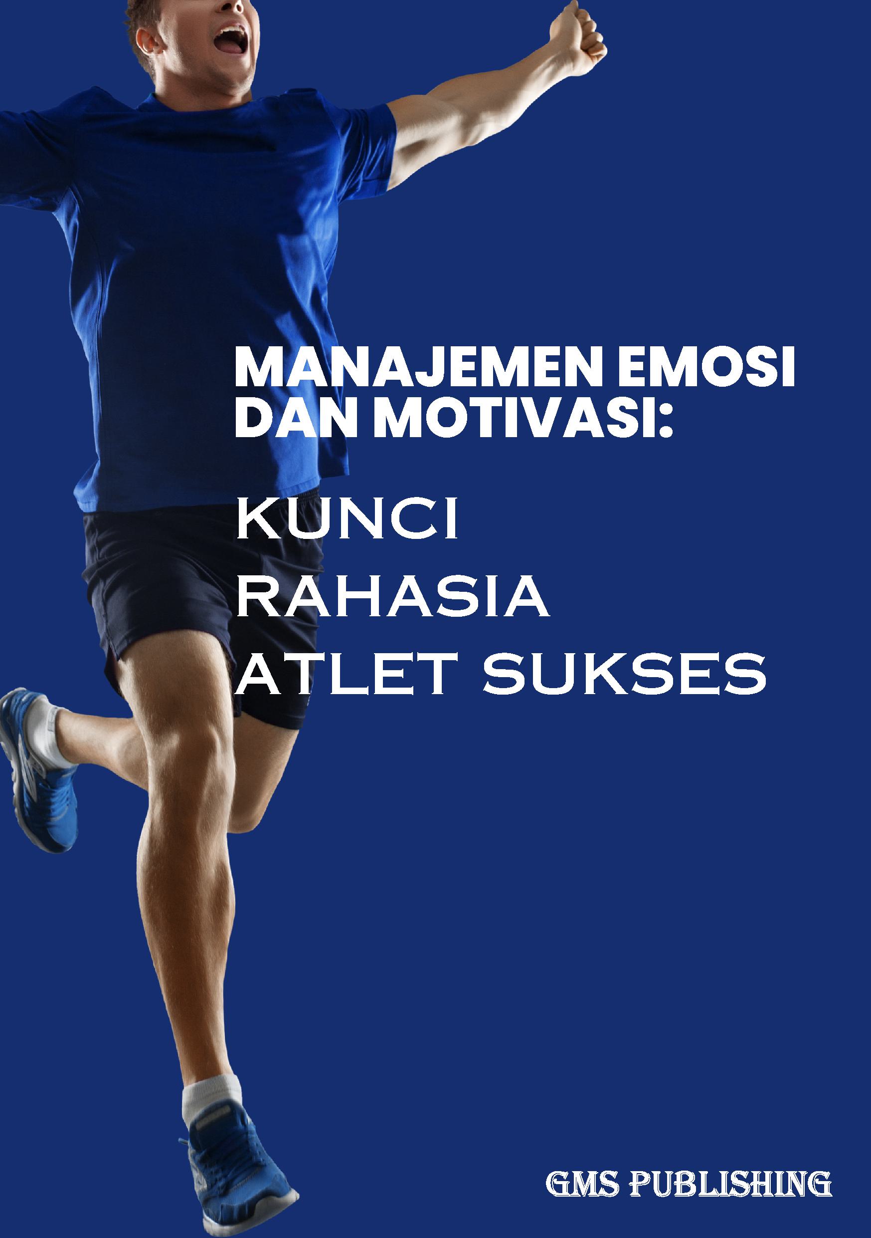 Manajemen emosi dan motivasi: kunci rahasia atlet sukses