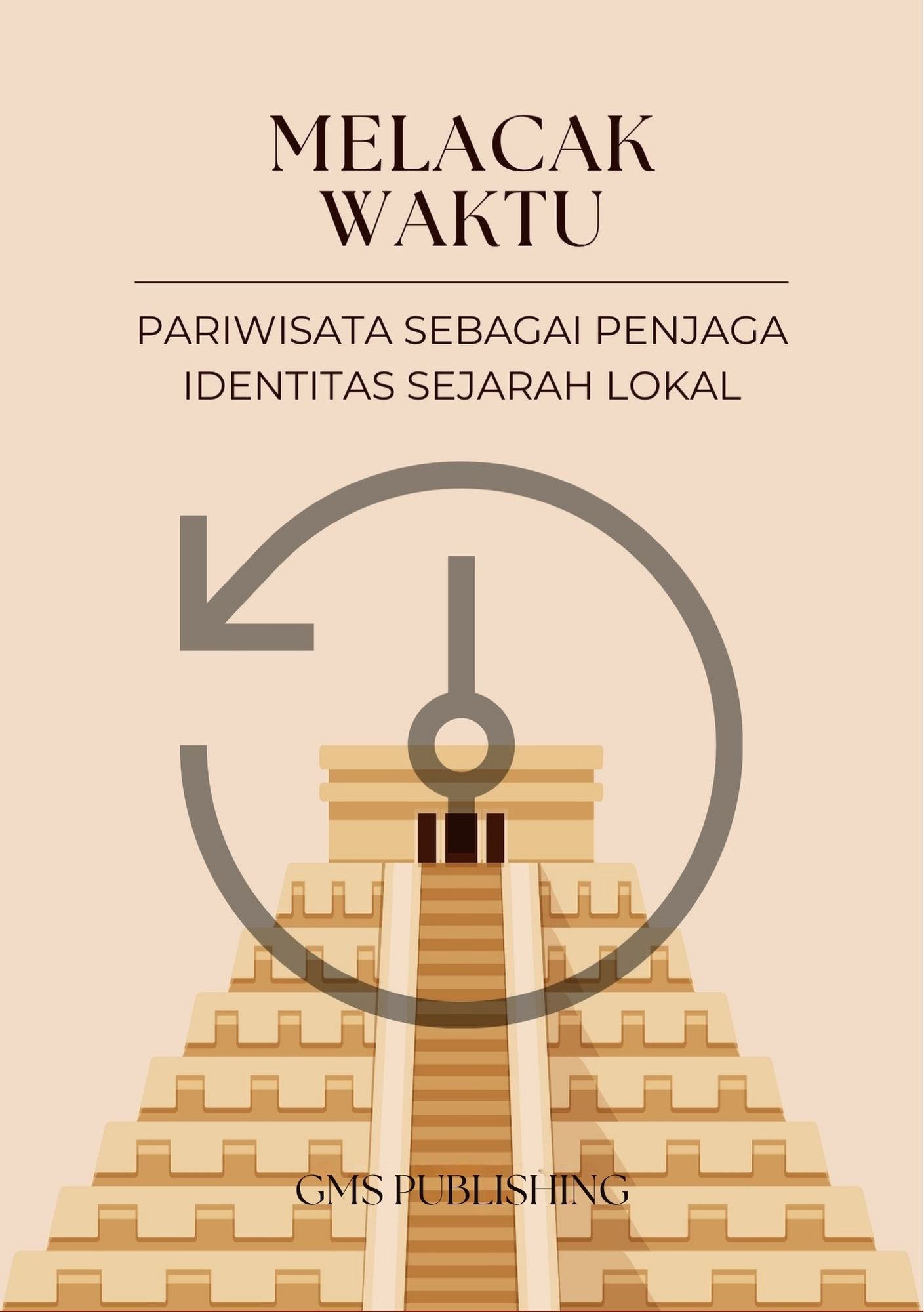 Melacak waktu : pariwisata sebagai penjaga identitas sejarah lokal