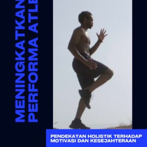 Meningkatkan performa atlet: pendekatan holistik terhadap motivasi dan kesejahteraan