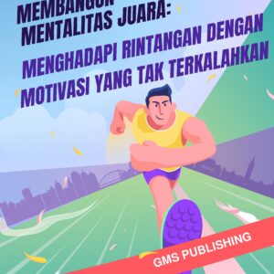Membangun mentalitas juara: menghadapi rintangan dengan motivasi yang tak terkalahkan