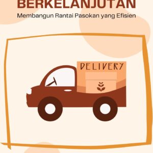 Logistik berkelanjutan : membangun rantai pasokan yang efisien