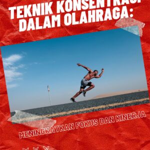 Teknik konsentrasi dalam olahraga: meningkatkan fokus dan kinerja