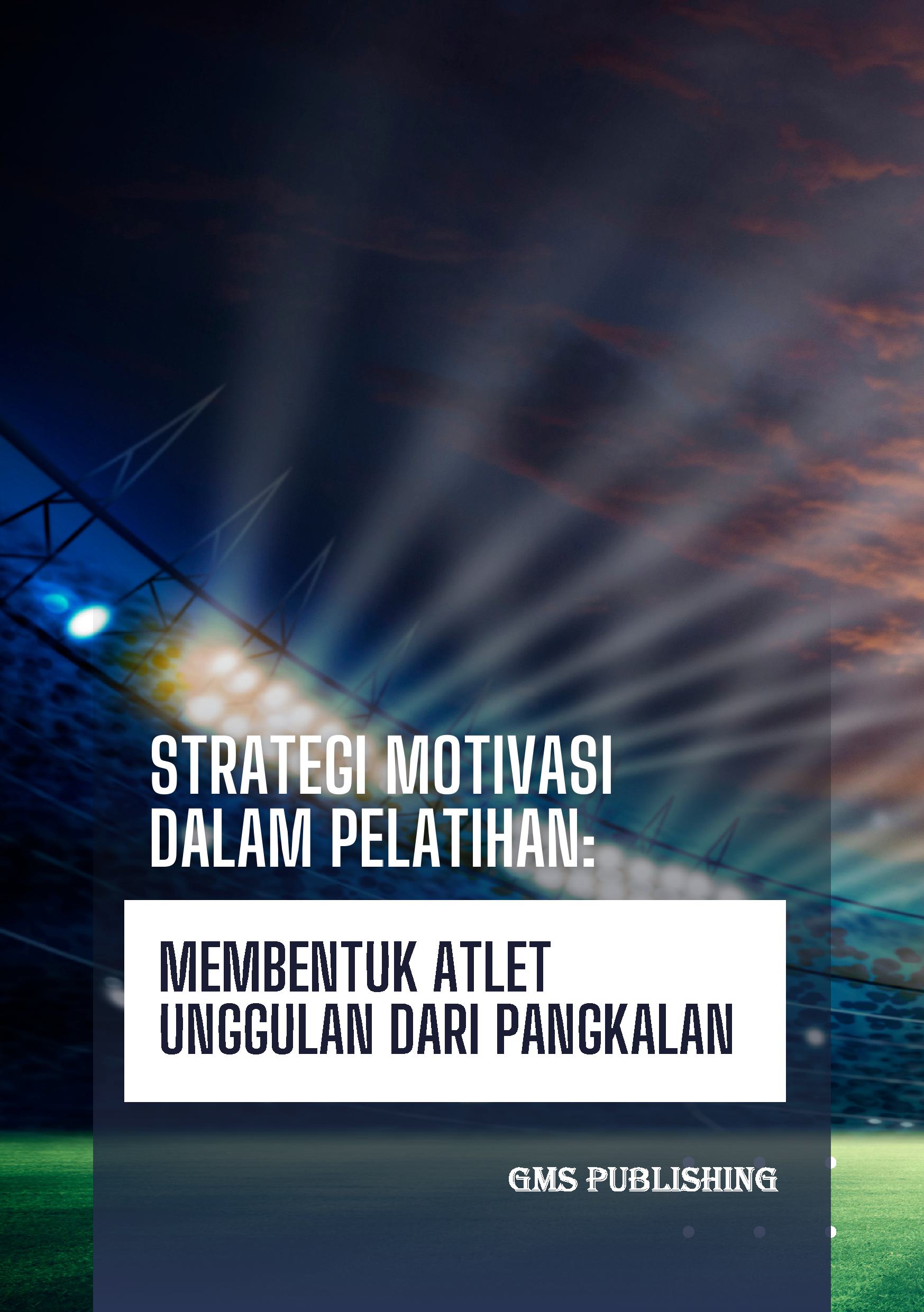 Strategi motivasi dalam pelatihan: membentuk atlet unggulan dari pangkalan