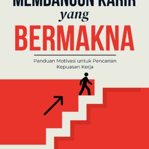 Membangun karir yang bermakna: panduan motivasi untuk pencarian kepuasan kerja