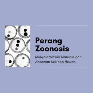 Perang zoonosis : menyelamatkan manusia dari ancaman mikroba hewan