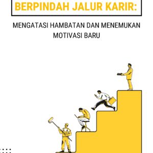 Berpindah jalur karir: mengatasi hambatan dan menemukan motivasi baru