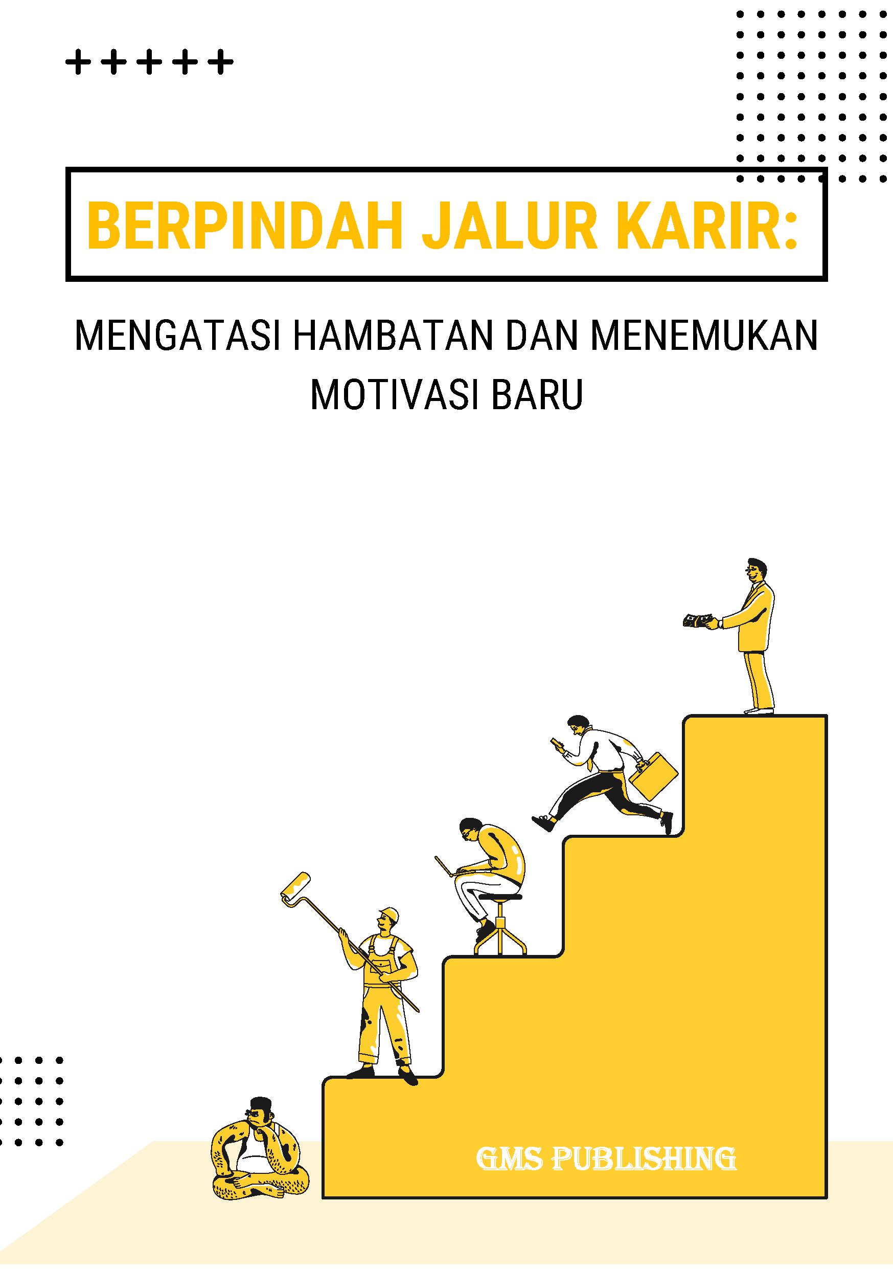 Berpindah jalur karir: mengatasi hambatan dan menemukan motivasi baru