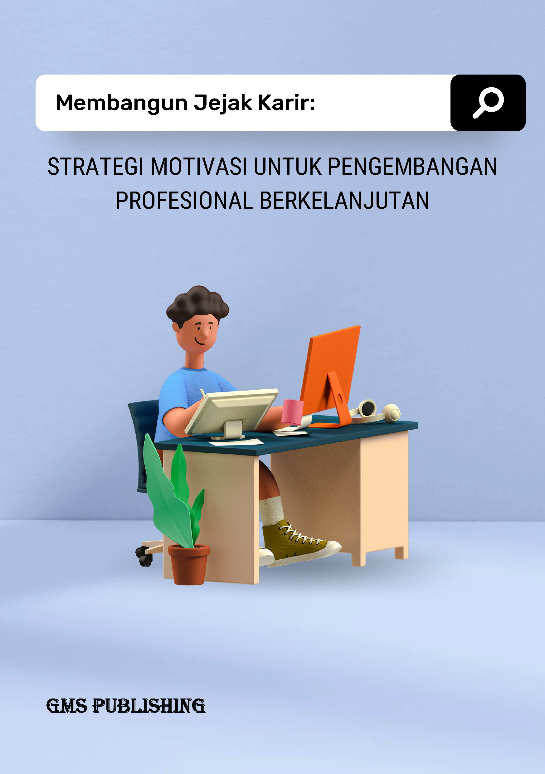 Membangun jejak karir: strategi motivasi untuk pengembangan profesional berkelanjutan