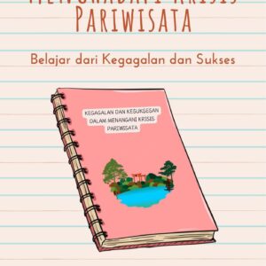 Menghadapi krisis pariwisata : belajar dari kegagalan dan sukses